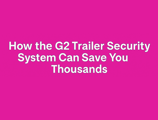 How the G2 Trailer Security System Can Save You Thousands