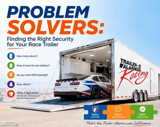 PROBLEM SOLVERS: Finding the Right Security for Your Race Trailer