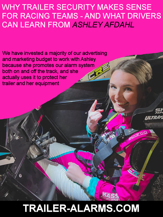 Why Trailer Security Makes Sense for Racing Teams—And What Drivers Can Learn from Ashley Afdahl